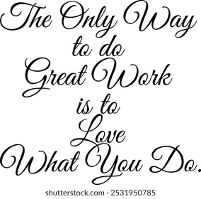 Typography art of The only way to do great work is to love what you do