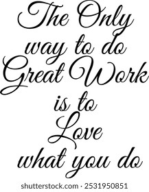 Typography art of The only way to do great work is to love what you do