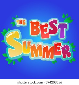 Typography art.Typography background. The best Summer.  Inspirational and motivational  tropical Print for T-shirts and bags, poster, flyer, cover, brochure. Template for design