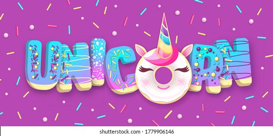 Typography banner with Fantasy fairytale Sweet donut like unicorn. Junk fast food.