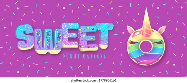 Typography banner with Fantasy fairytale Sweet donut like unicorn. Junk fast food.