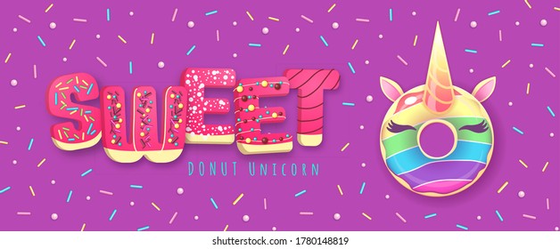 Typography banner with Fantasy fairytale Sweet donut like unicorn. Junk fast food.