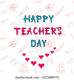 Typography banner red and blue lettering Happy Teacher's Day on seamless school objects background. Ink sketch doodle backpack, paper airplane, apple, measure, pencil, ball stock vector illustration d