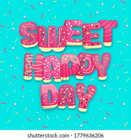 Typography banner Sweet happy day with donuts. Junk fast food. Vector illustration