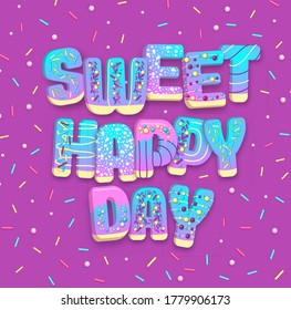 Typography banner Sweet happy day with donuts. Junk fast food. Vector illustration