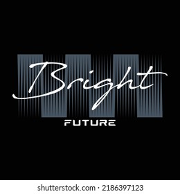 typography, bright future, Abstract desain with the line style. Vector print tee shirt, typography, logo, poster. Global swatches