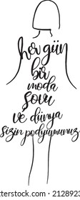 Typography and calligraphy crafted for fashion. Typography fashion slogan.
Translation: " Every day is a fashion show and the world is your run. " 