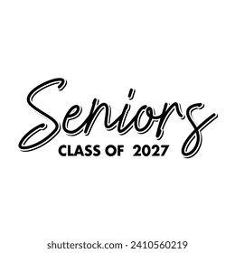 Typography Class of 2027 for greeting, invitation card. Text for graduation design, congratulation event, T-shirt, party, high school or college graduate.