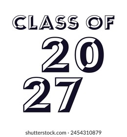 Typography Class of 2027 for greeting, invitation card. Text for graduation design, congratulation event, T-shirt, party, high school or college graduate.