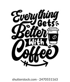 Typography coffee quote for print on t shirt mug pillow craft  vector file.