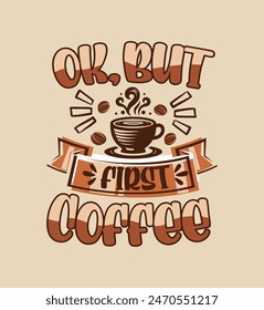 Typography coffee quote for print on t shirt mug pillow craft  vector file.