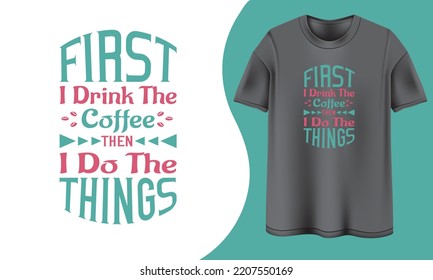 Typography coffee t shirt design, coffee t shirt