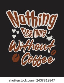 Typography Coffee T-Shirt Design, Coffee tee vector Design, MUG, T-SHIRT, HOODIE, and more uses
