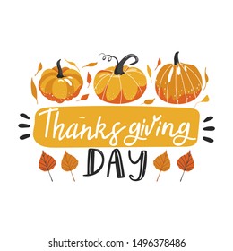 Typography composition for Thanksgiving Day. Autumn leaves, pumpkin, and lettering. Design for greetings card, t shirts, banner, poster, sticker, etc. Vector illustration on white background.