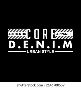 typography, core denim, modern and stylish typography slogan, with text authentic apparel, urban style. Abstract design with the line style. Vector print tee shirt, typography, logo, poster