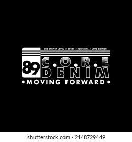 typography, core denim, modern and stylish typography slogan, with text moving forward. And number eighty nine. Abstract desain with the line style. Vector print tee shirt, typography, logo, poster