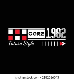 typography, core, modern and stylish typography slogan, with text future style. And number eighty two. Abstract desain with the line style. Vector print tee shirt, typography, logo, poster