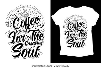 typography custom coffee t shirt design ,motivational typography t-shirt design, Positive quotes t-shirt design, Coffee SVG t shirt design.
