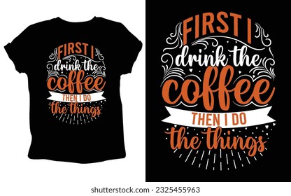 typography custom coffee t shirt design ,motivational typography t-shirt design, Positive quotes t-shirt design, Coffee SVG t shirt design.