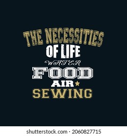 Typography custom sewing life Tshirt design.