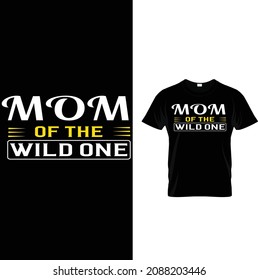 typography custom t shirt design.mom of the wild one.