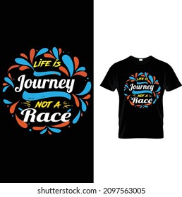 typography custom t shirt design.
life is journey not a race.