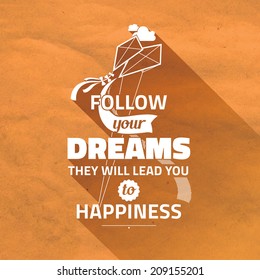 Typography Cute Vector Poster "Follow your DREAMS They will lead you to happiness". Vintage paper background and bright color