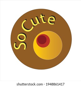 Typography So Cute in yellow color on brown color circle with yellow and red dot.