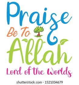 Typography Design about Praise Be To Allah Lord of The Words