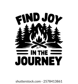 Typography design with a camping theme, featuring the text Find Joy in the Journey alongside a campfire graphic.