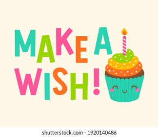 “Make a wish” typography design with cute cupcake cartoon illustration design for greeting card, postcard, poster or banner.