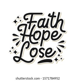 Typography design "Faith Hope Lose"