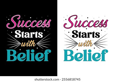 typography design featuring the phrase "Success Starts with Belief". perfect for motivational posters, t-shirts, social media graphics, and more. available in black and white versions