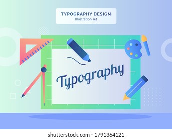 Typography design illustration set text on paper background of parker pencil paintbrush color pallet ruler compass drawn with flat style.