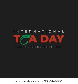 Typography design of International Tea day with tea leaf. Good template for Tea design.