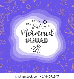Typography design Mermaid squad. Seamless pattern with fantasy doodles of mermaid theme. Decorative background for kids girl textile.