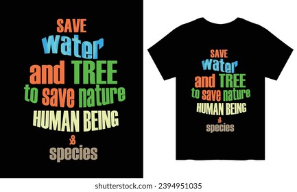 Typography design on T-shirt to save creature earth creative design