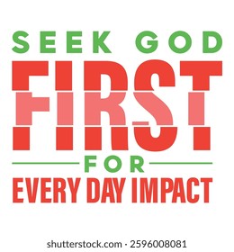 Typography design promoting seeking god first in life for everyday impact.