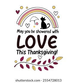 Typography design with text " May you be showered with love this thanksgiving" vector illustration. 