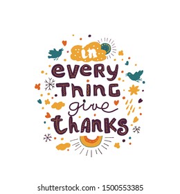 Typography design with words In Eeverything Give Thanks, and sun behind cloud. Flat childish style . Hand lettering. Christian background. Bible verse for greeting card, t shirt, banner. Autumn.
