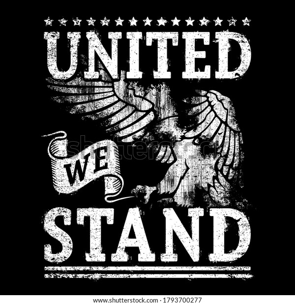 Typography With Eagle Distressed Effect, Text\
United We Stand, American Best\
Quote