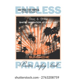 Typography Endless Sunshine Paradise Slogan with Palm tree and sun ray Illustration. Vintage Retro Summer T-shirt Design. Beach Graphic tee for Men's and Women's