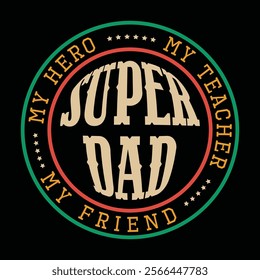 Typography Father's Day, My Hero, Super Dad, T-shirt black base vector graphic. 