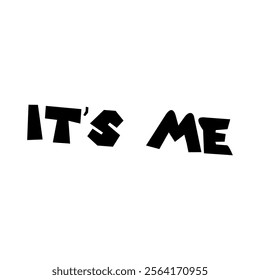 Typography featuring the 'It's Me' sticker on white background, perfect for projects themed around self-expression, individuality, or introducing in a creative way. Sticker for social media content