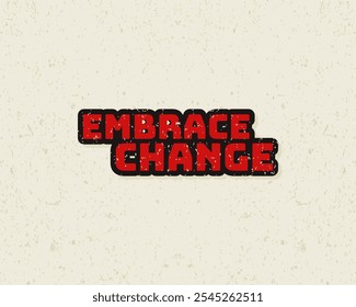 Typography flat design embrace change with grunge effect in red color. Lettering vector illustration. Suitable for wall art decoration.