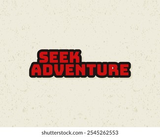 Typography flat design seek adventure with grunge effect in red color. Lettering vector illustration. Suitable for wall art decoration.