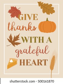 Typography "Give thanks with a grateful heart" with pumpkin, pie, wheat and autumn leaves illustration.