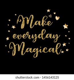 Typography glitter print. t shirt design with original  glitter calligraphic text. Kids magic slogan, for clothes, banner, girls, women, child. hand written text Make everyday magical