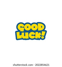 Typography good luck. Playful and simple.