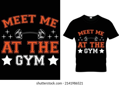 Typography gym t shirt design template. Meet me at the gym. fitness t shirt design, gym t shirt design, Gym Typography Quote Design.